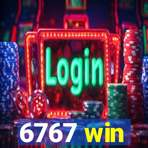 6767 win